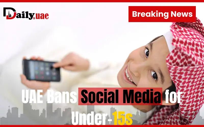UAE Bans Social Media for Children Under 15
